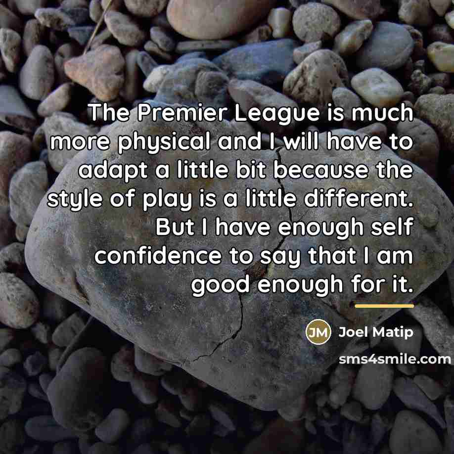 “The Premier League is much more physical and I will…” quote by Joel Matip