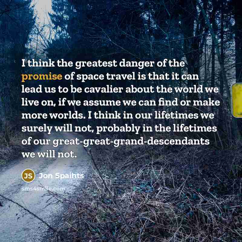 “I think the greatest danger of the promise of space…” quote by Jon Spaihts