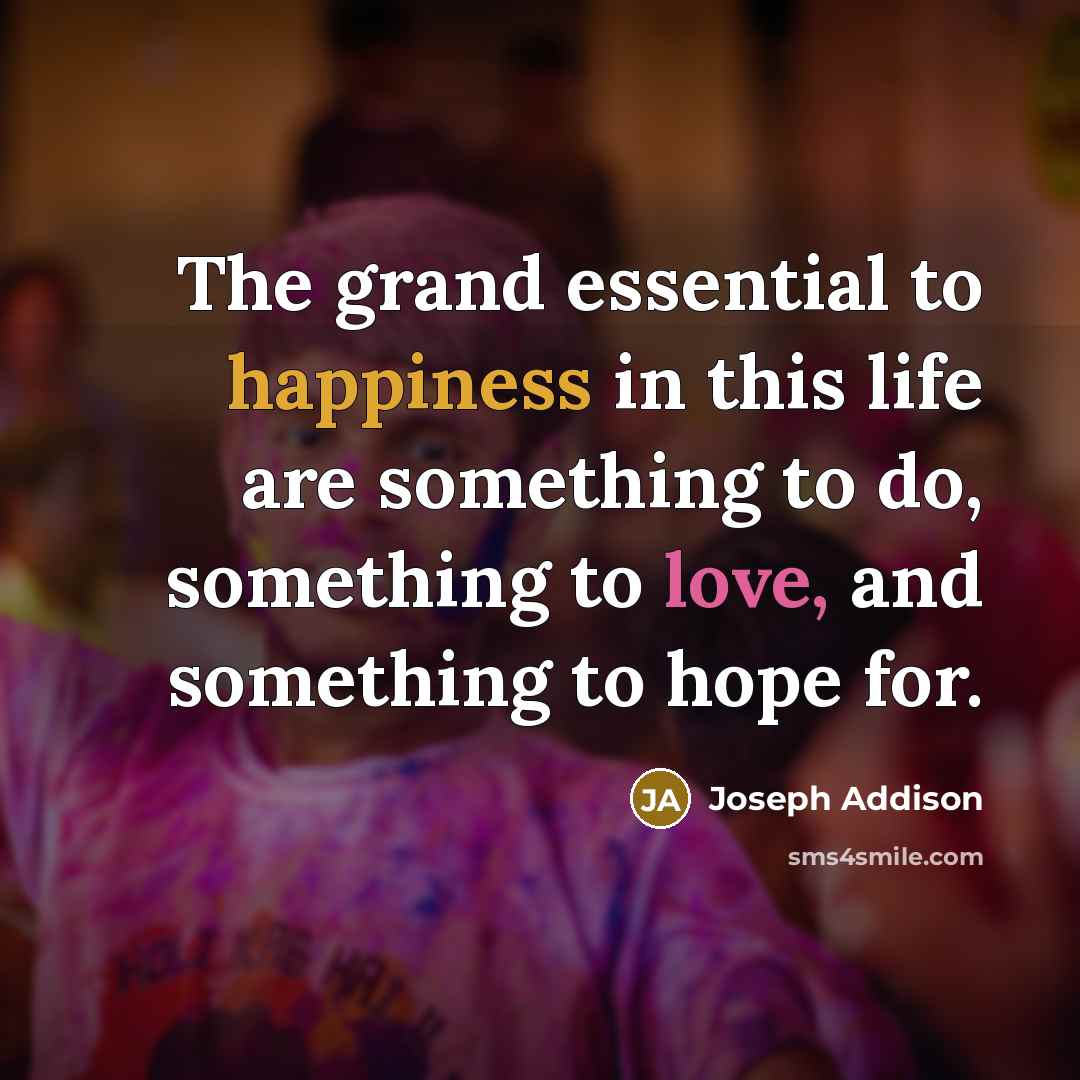 “The grand essential to happiness in this life are something…” quote by Joseph Addison