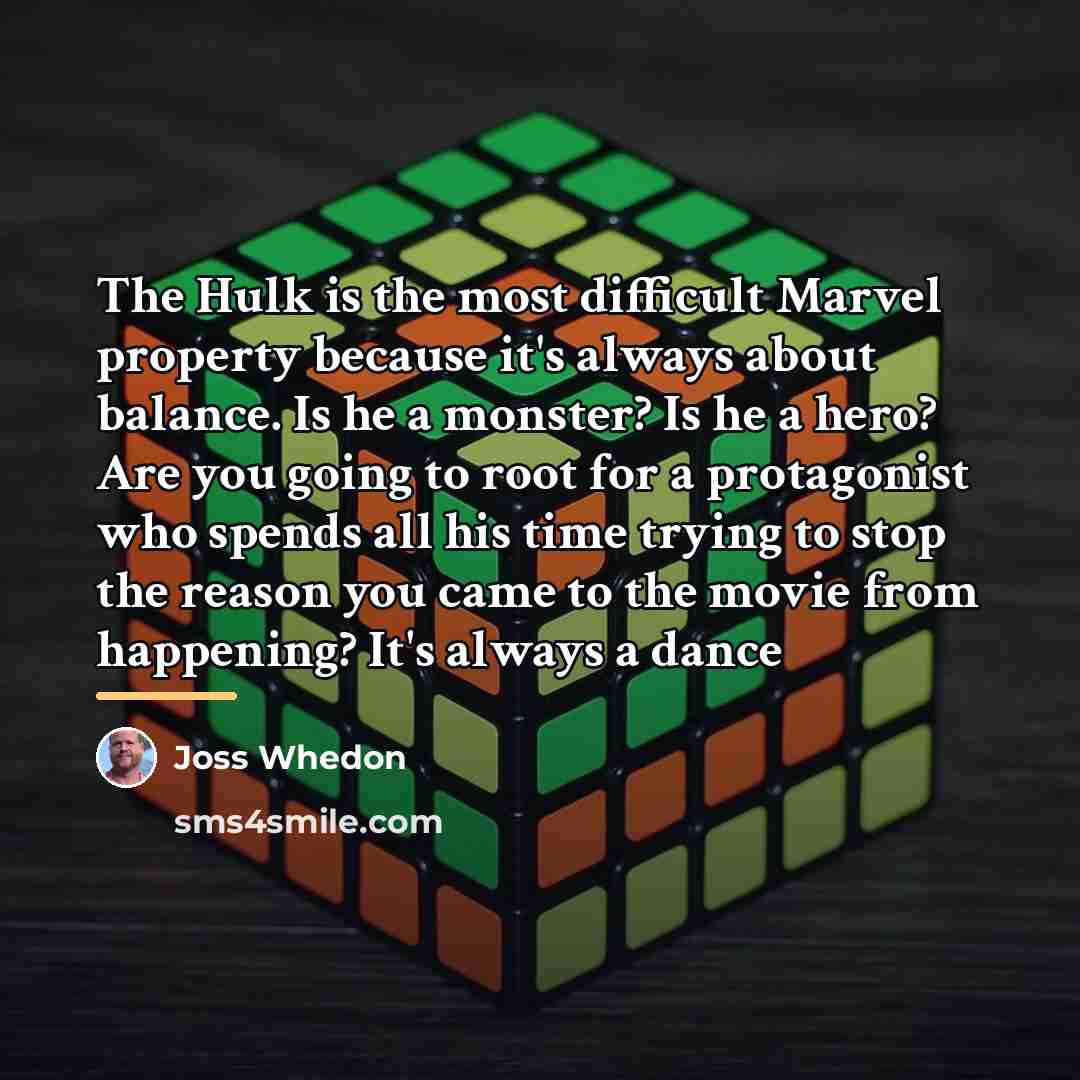 “The Hulk is the most difficult Marvel property because it's…” quote by Joss Whedon