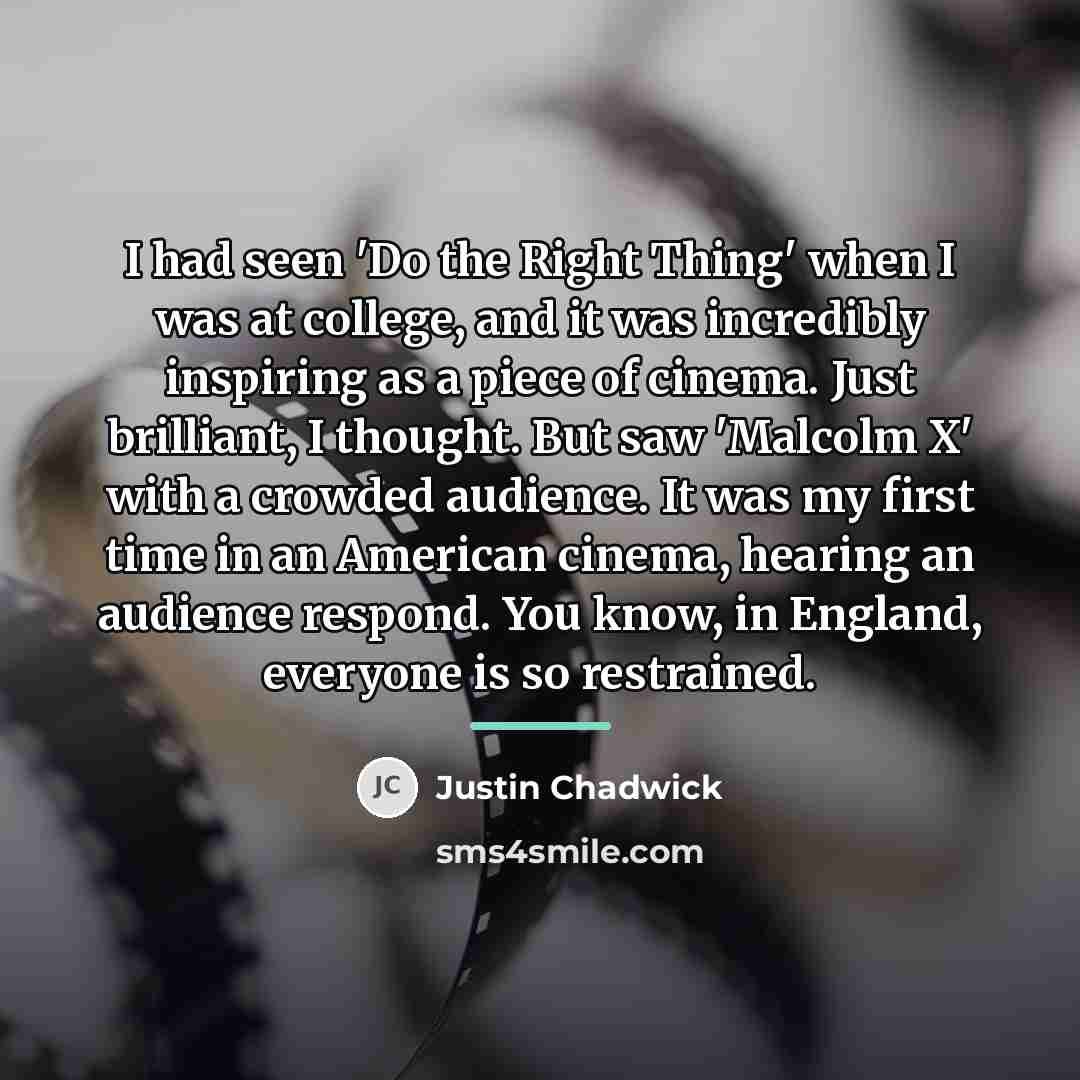 “I had seen 'Do the Right Thing' when I was…” quote by Justin Chadwick