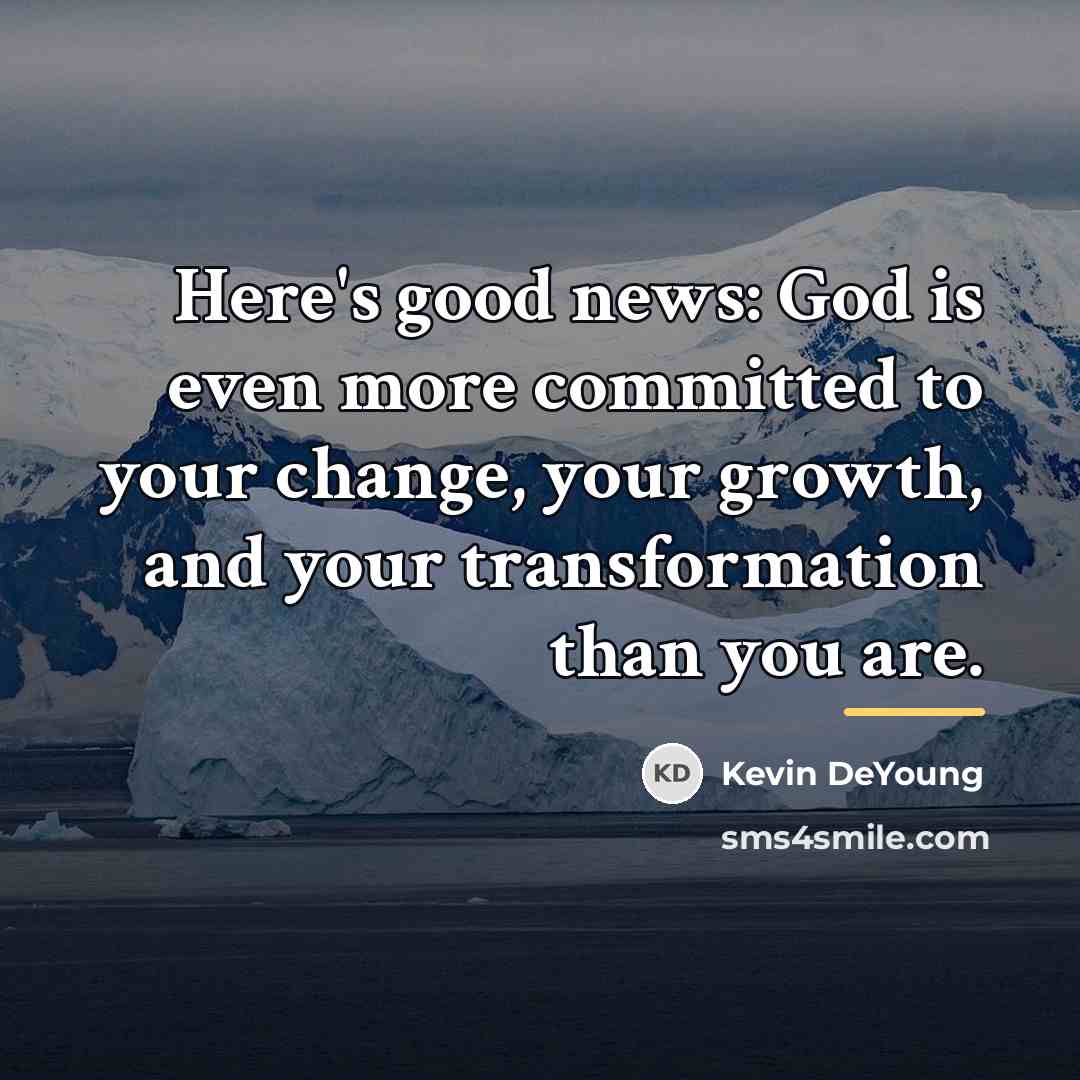 “Here's good news: God is even more committed to your…” quote by Kevin DeYoung