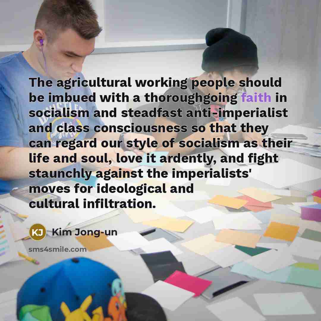 “The agricultural working people should be imbued with a thoroughgoing…” quote by Kim Jong-un