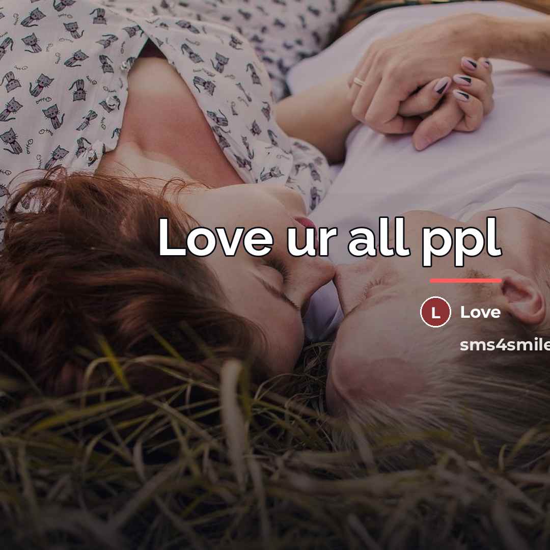 “Love ur all ppl…” quote by Love