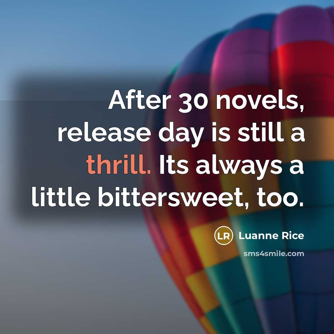 “After 30 novels, release day is still a thrill. Its…” quote by Luanne Rice