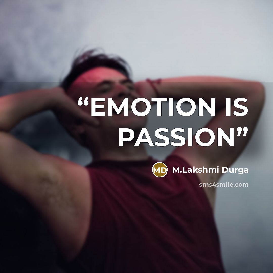 “EMOTION IS PASSION” quote by M.LAKSHMI DURGA
