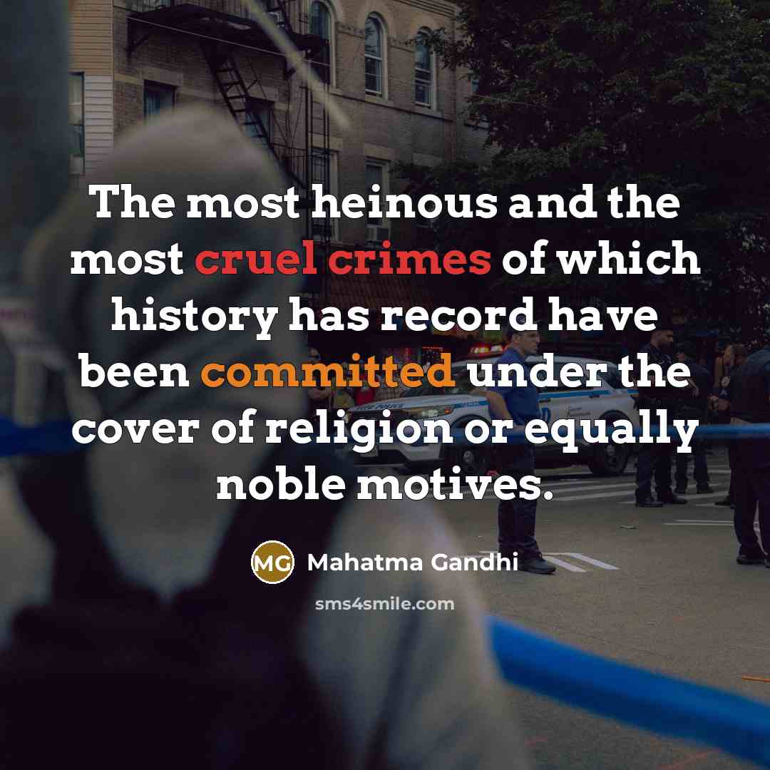 “The most heinous and the most cruel crimes of which…” quote by Mahatma Gandhi