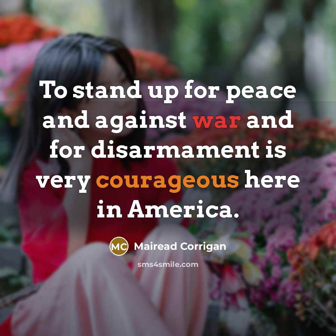 “To stand up for peace and against war and for…” quote by Mairead Corrigan