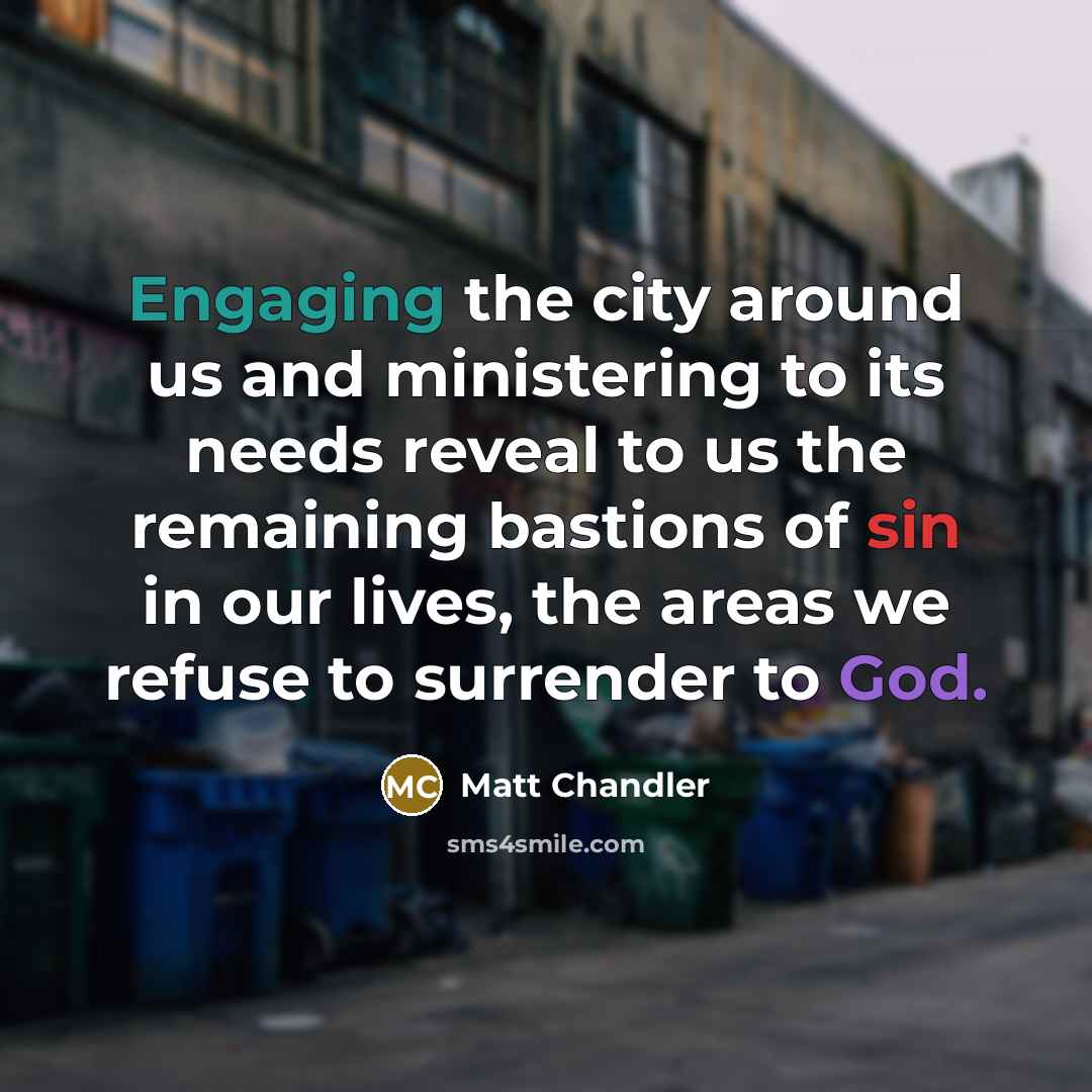 “Engaging the city around us and ministering to its needs…” quote by Matt Chandler