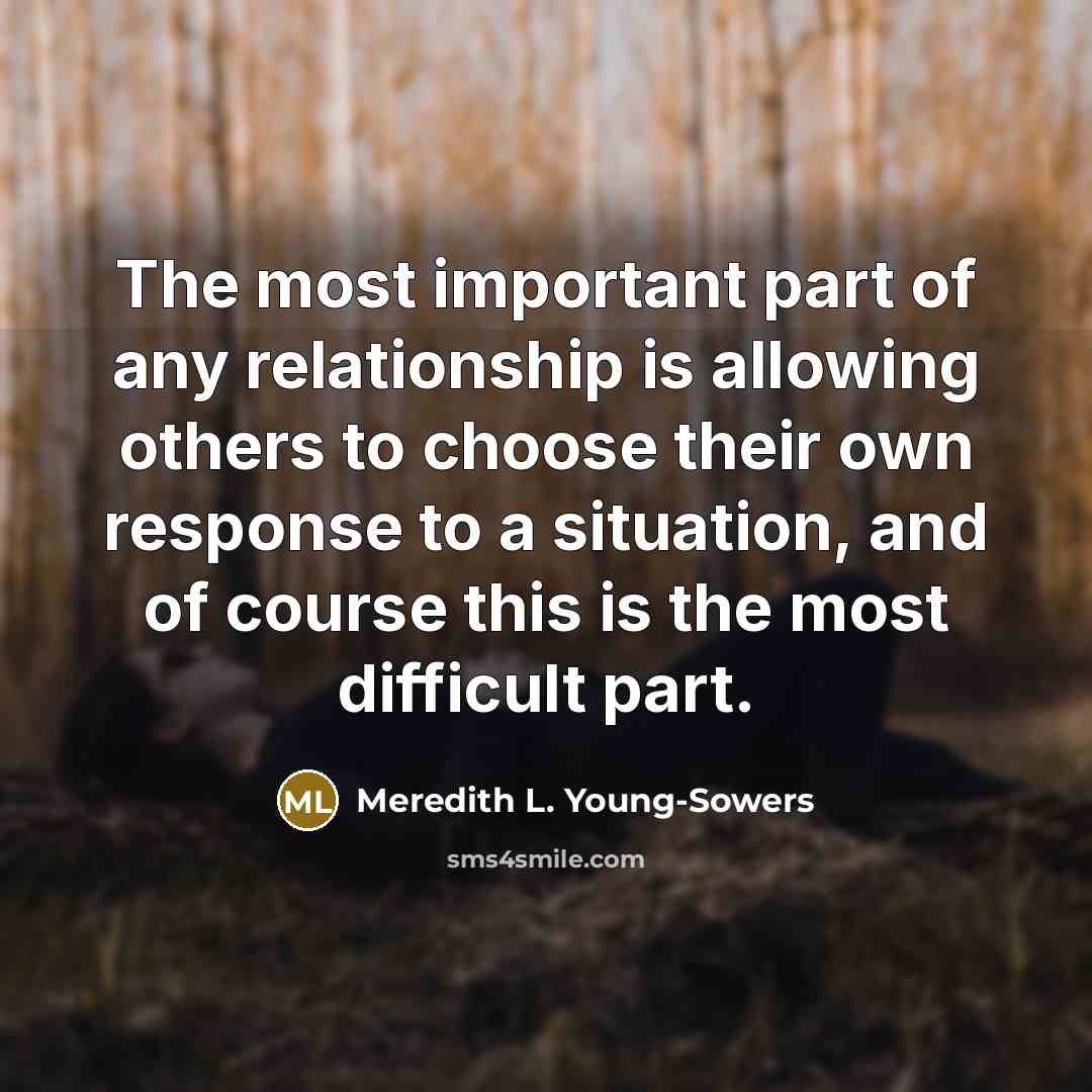 “The most important part of any relationship is allowing others…” quote by Meredith L. Young-Sowers
