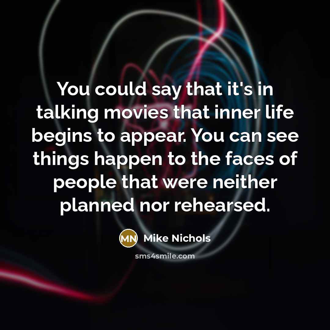 “You could say that it's in talking movies that inner…” quote by Mike Nichols