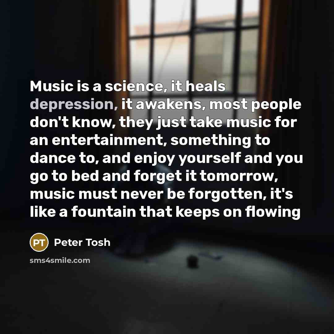 “Music is a science, it heals depression, it awakens, most…” quote by Peter Tosh