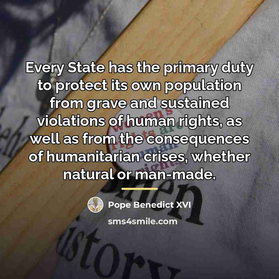 “Every State has the primary duty to protect its own…” quote by Pope Benedict XVI