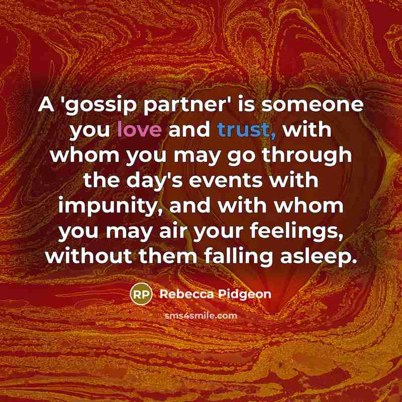 “A 'gossip partner' is someone you love and trust, with…” quote by Rebecca Pidgeon