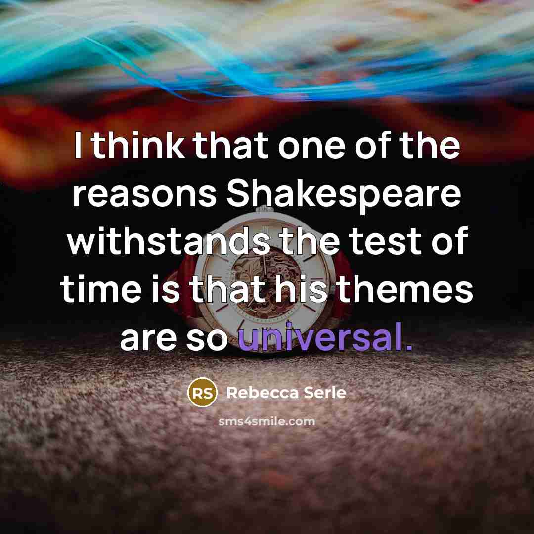 “I think that one of the reasons Shakespeare withstands the…” quote by Rebecca Serle