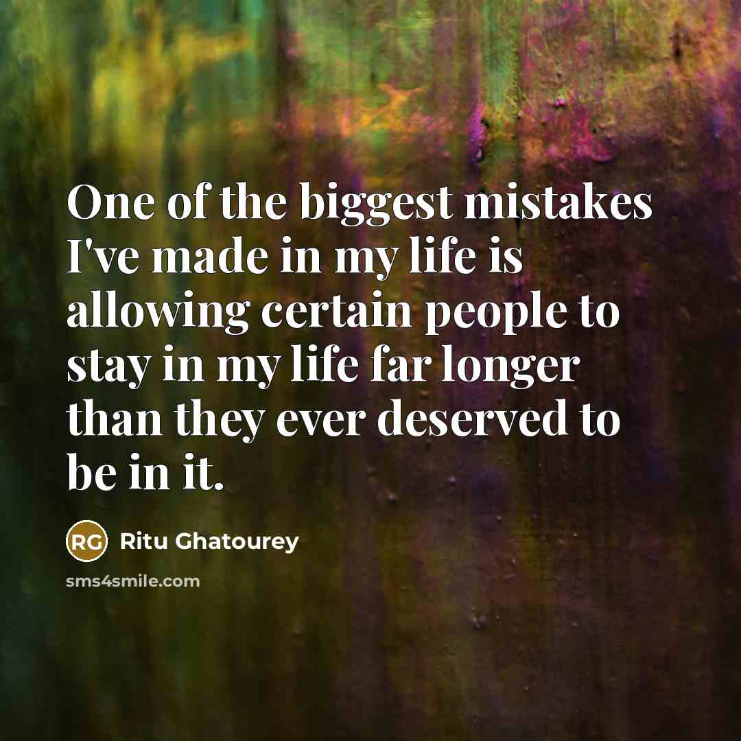 “One of the biggest mistakes I've made in my life…” quote by Ritu Ghatourey