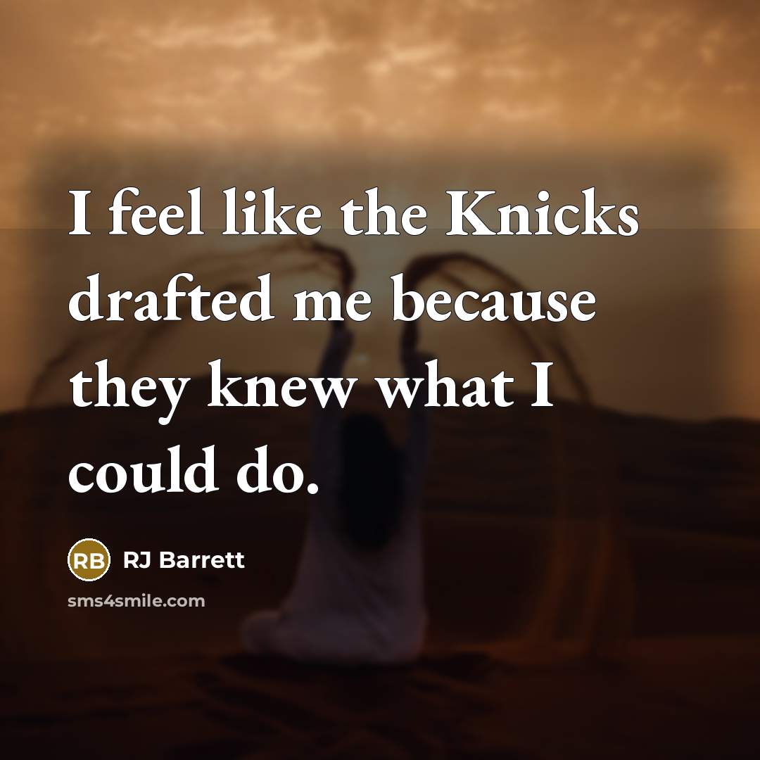 “I feel like the Knicks drafted me because they knew…” quote by RJ Barrett