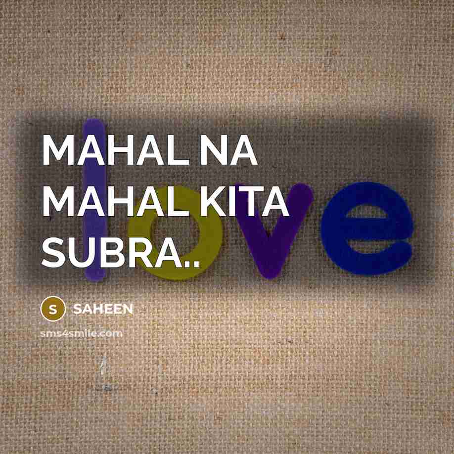 “MAHAL NA MAHAL KITA SUBRA..…” quote by SAHEEN