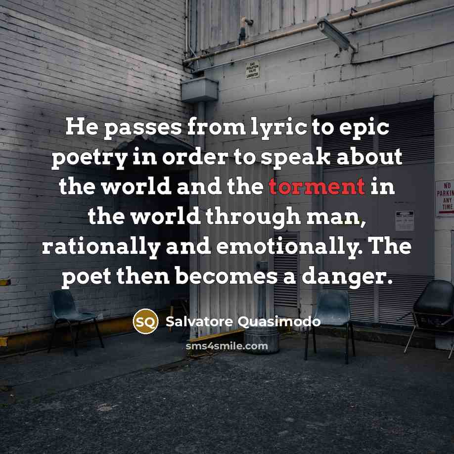 “He passes from lyric to epic poetry in order to…” quote by Salvatore Quasimodo