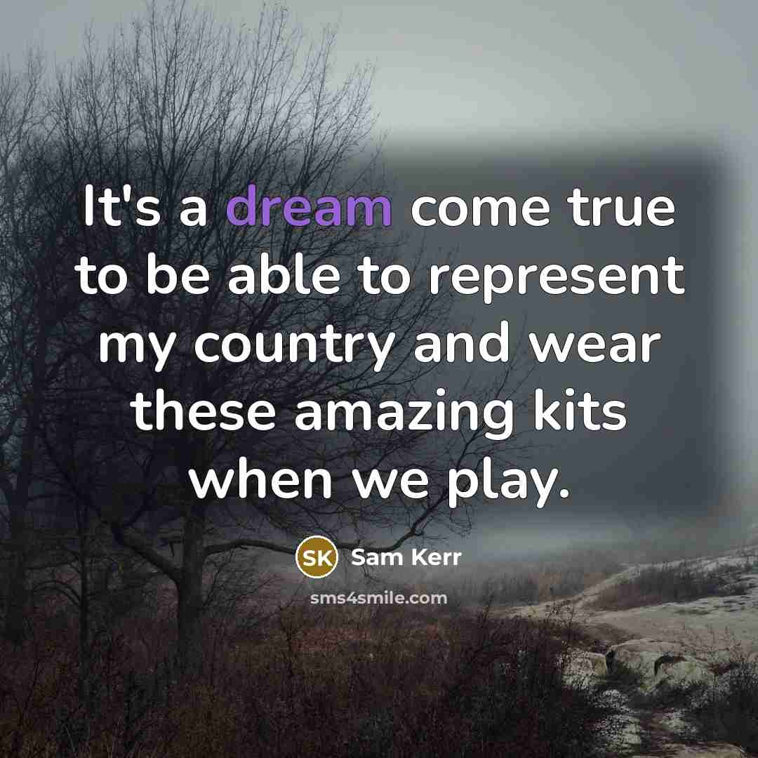 “It's a dream come true to be able to represent…” quote by Sam Kerr