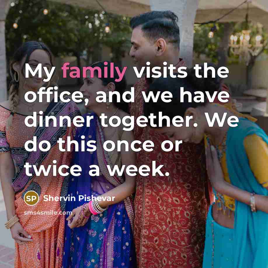 “My family visits the office, and we have dinner together.…” quote by Shervin Pishevar