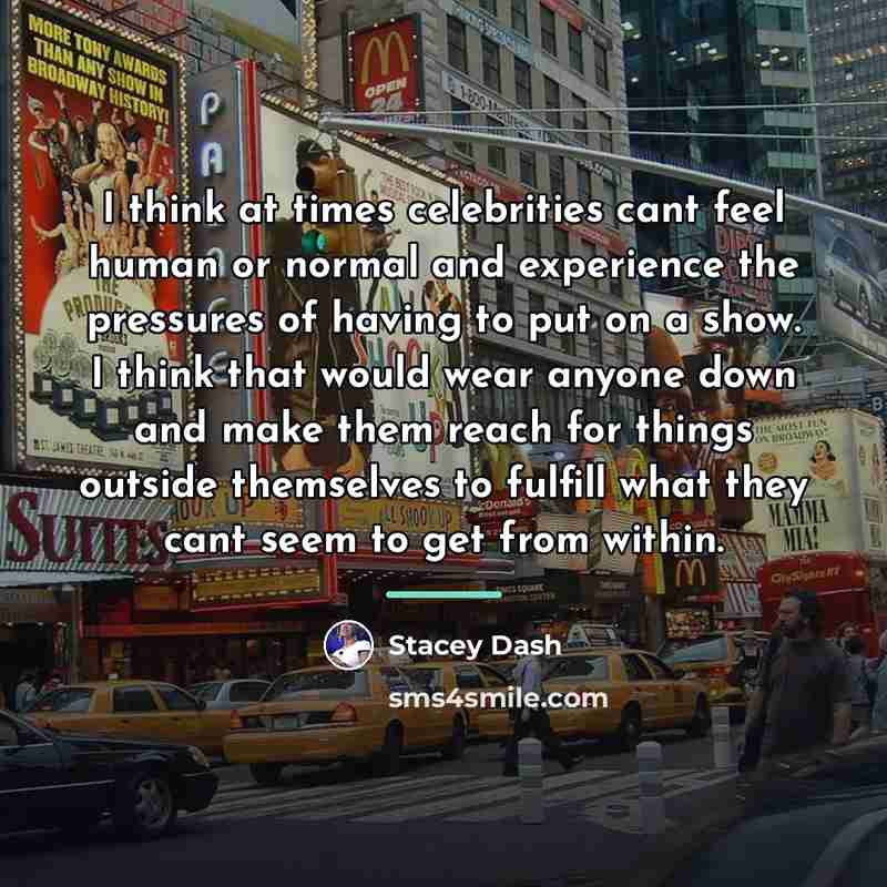 “I think at times celebrities cant feel human or normal…” quote by Stacey Dash