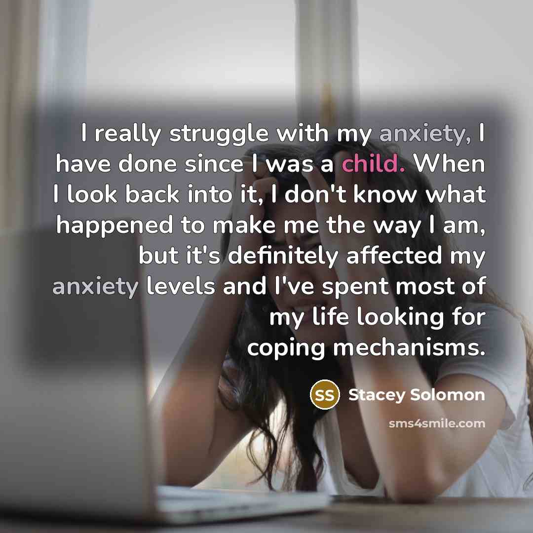 “I really struggle with my anxiety, I have done since…” quote by Stacey Solomon