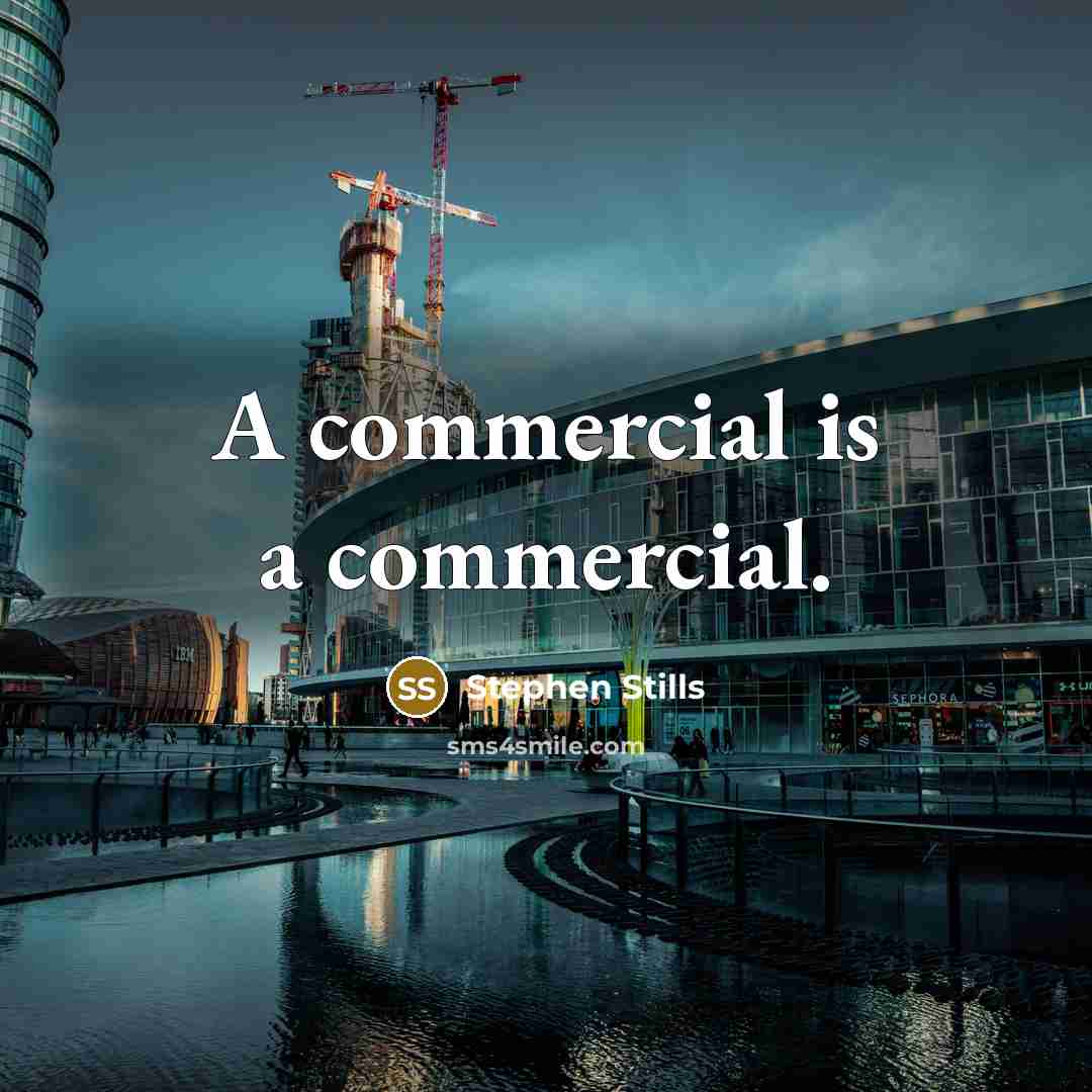 “A commercial is a commercial.…” quote by Stephen Stills