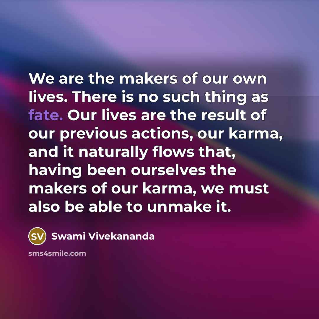 “We are the makers of our own lives. There is…” quote by Swami Vivekananda