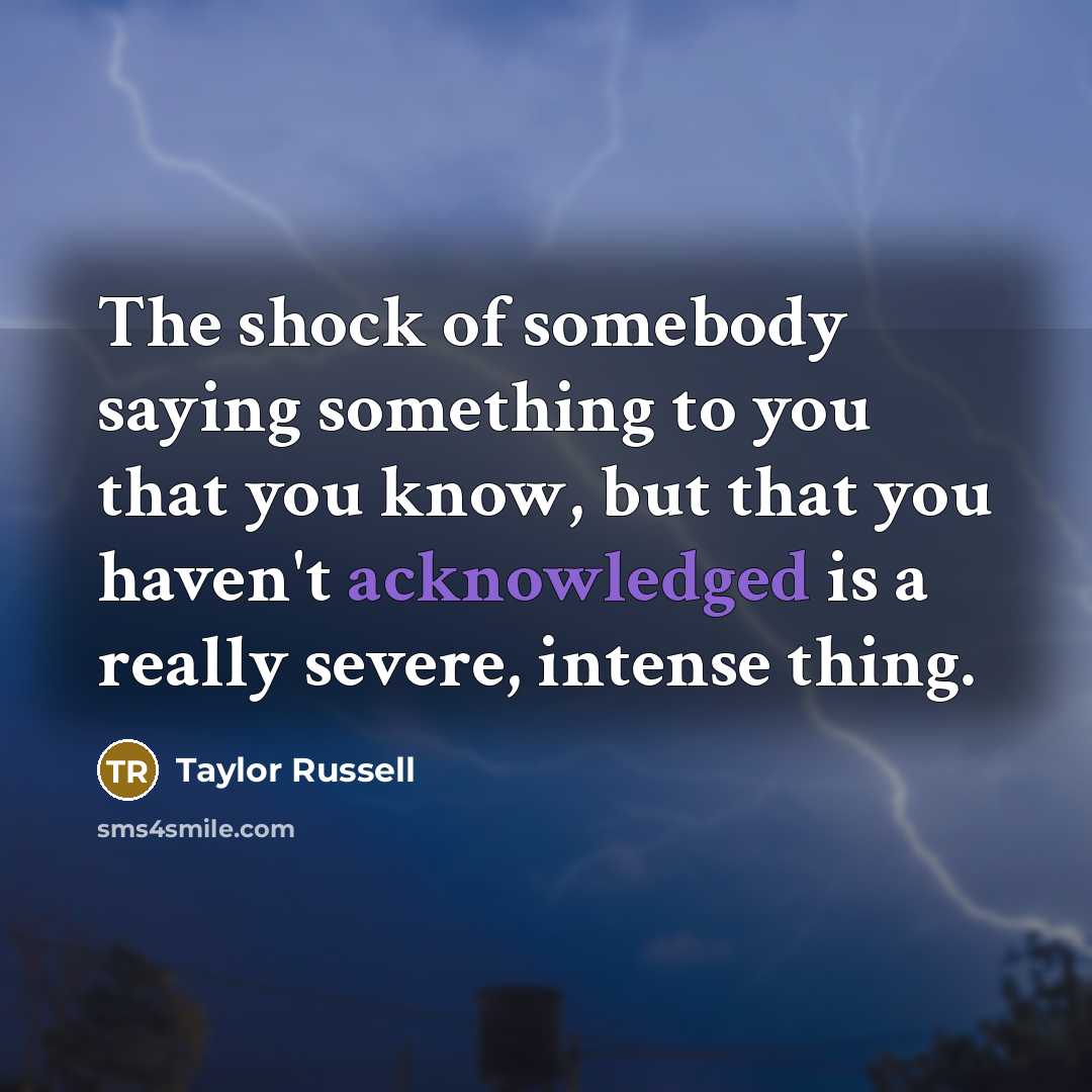 “The shock of somebody saying something to you that you…” quote by Taylor Russell