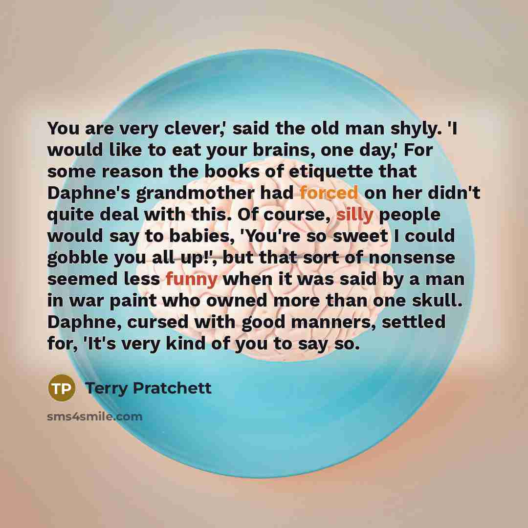 “You are very clever,' said the old man shyly. 'I…” quote by Terry Pratchett
