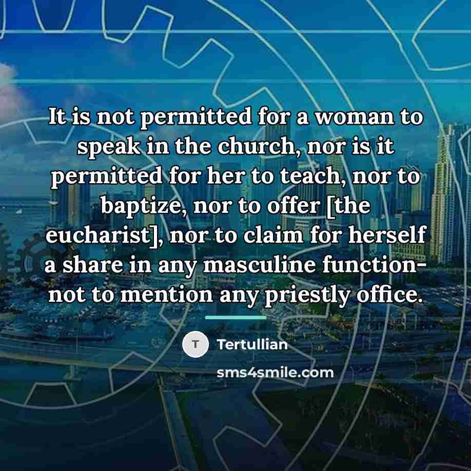 “It is not permitted for a woman to speak in…” quote by Tertullian