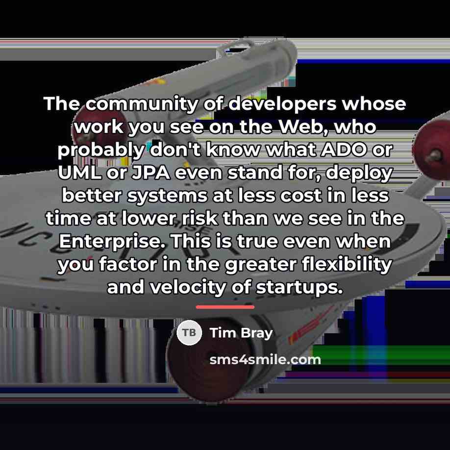 “The community of developers whose work you see on the…” quote by Tim Bray