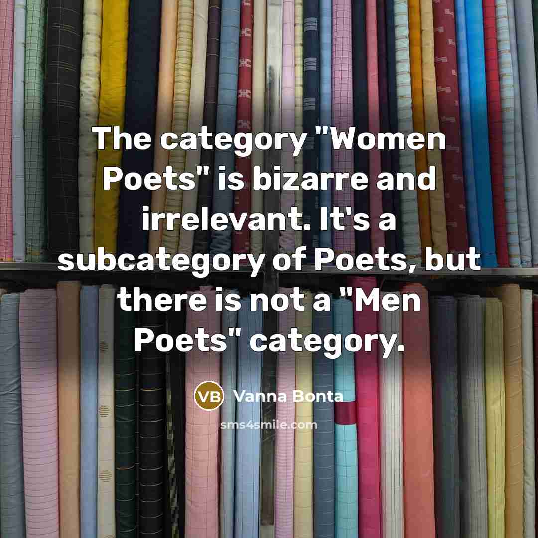 “The category "Women Poets" is bizarre and irrelevant. It's a…” quote by Vanna Bonta