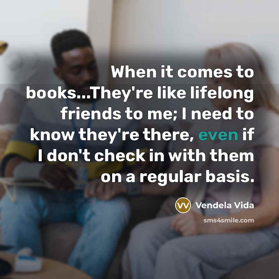 “When it comes to books...They're like lifelong friends to me;…” quote by Vendela Vida