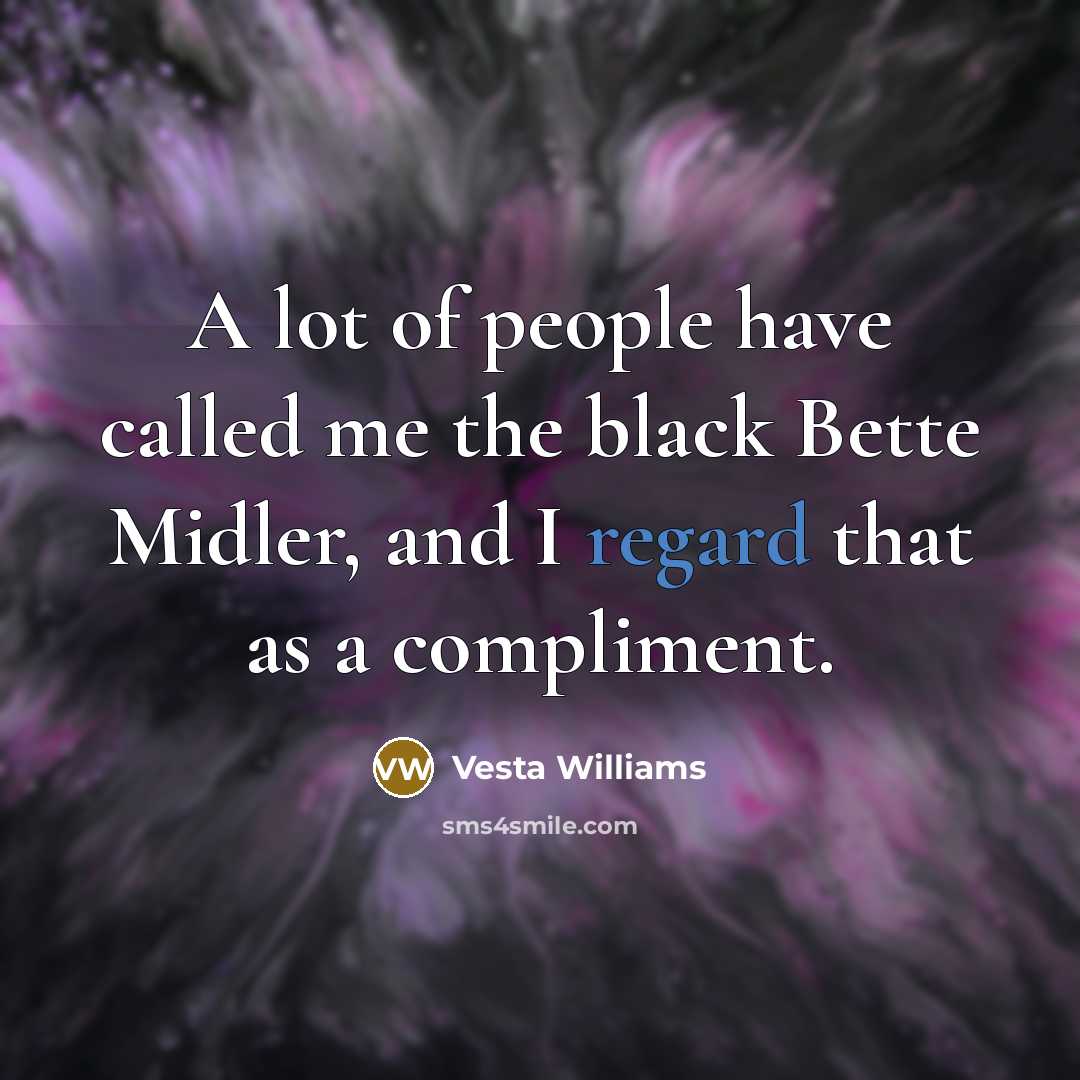 “A lot of people have called me the black Bette…” quote by Vesta Williams