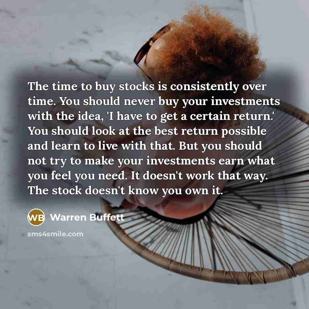 “The time to buy stocks is consistently over time. You…” quote by Warren Buffett