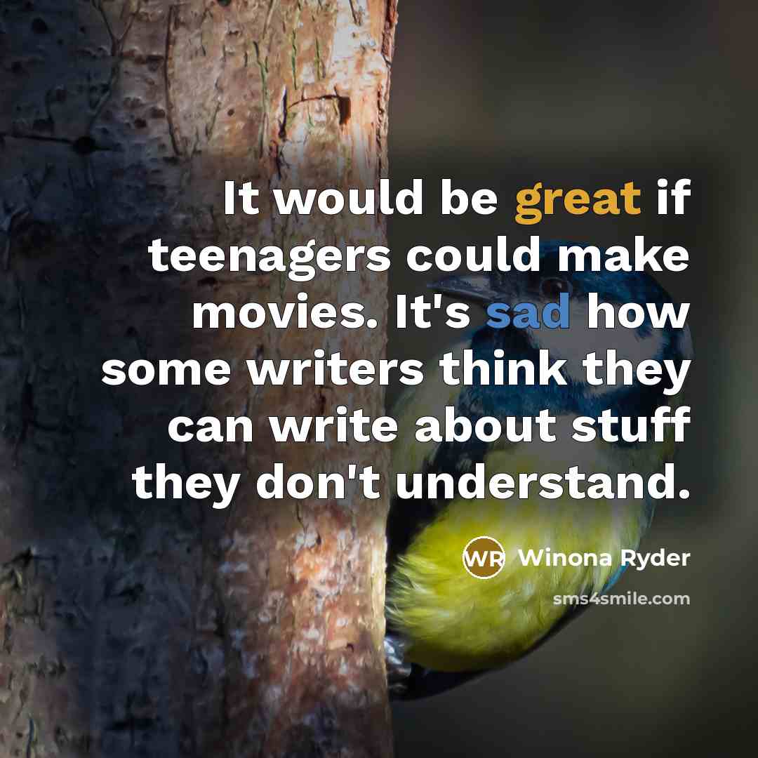 “It would be great if teenagers could make movies. It's…” quote by Winona Ryder