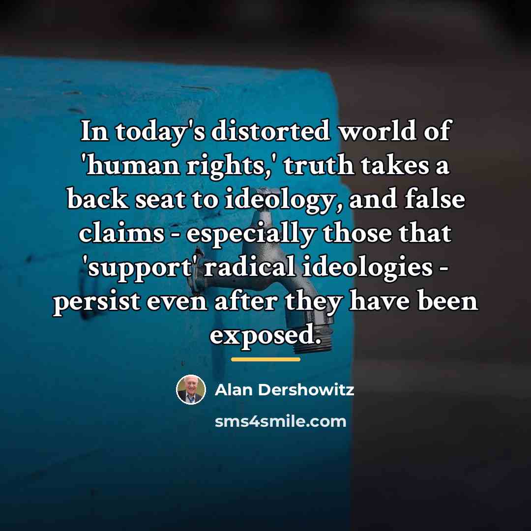 “In today's distorted world of 'human rights,' truth takes a…” quote by Alan Dershowitz