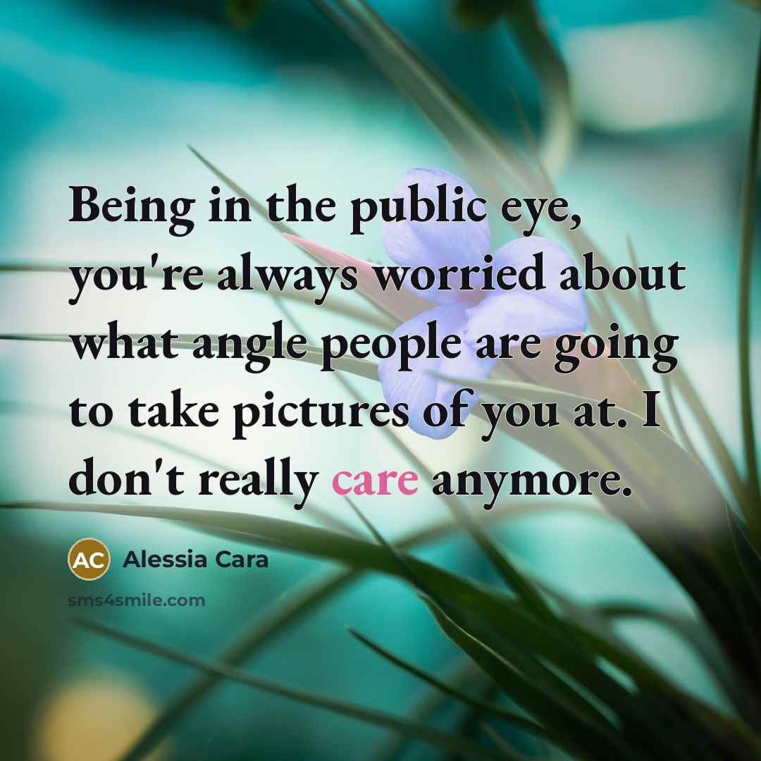 “Being in the public eye, you're always worried about what…” quote by Alessia Cara