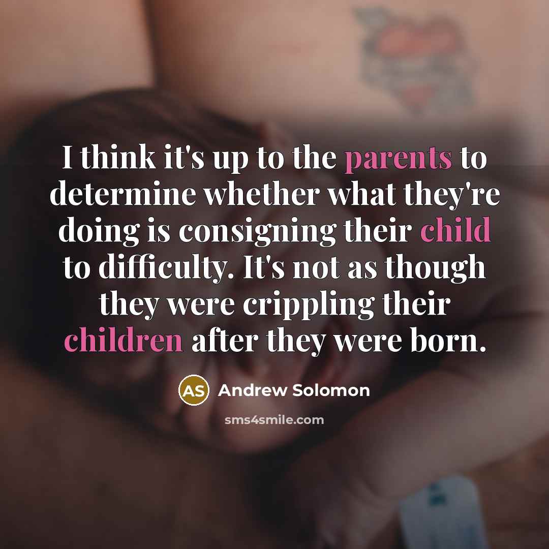 “I think it's up to the parents to determine whether…” quote by Andrew Solomon