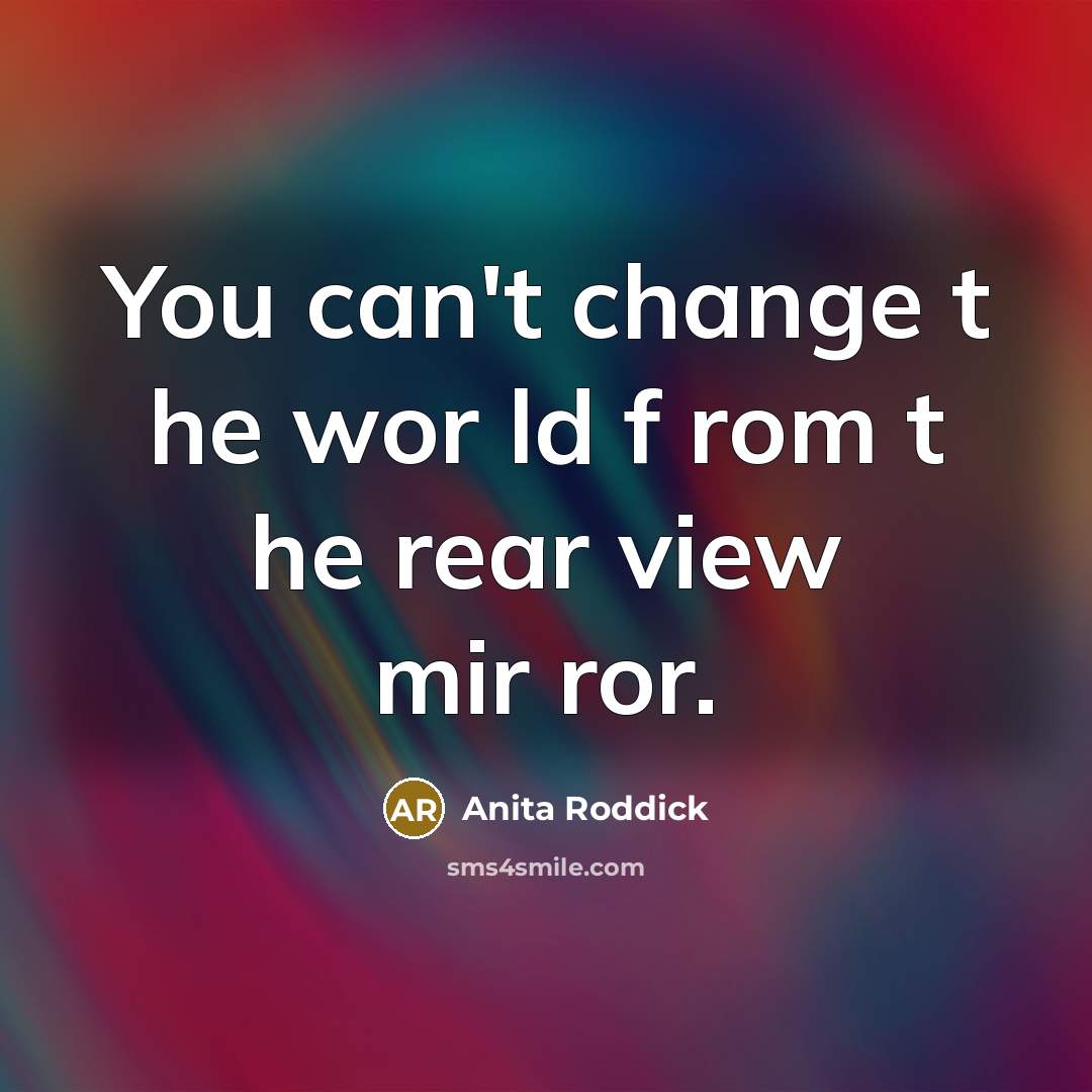 “You can't change t he wor ld f rom t…” quote by Anita Roddick