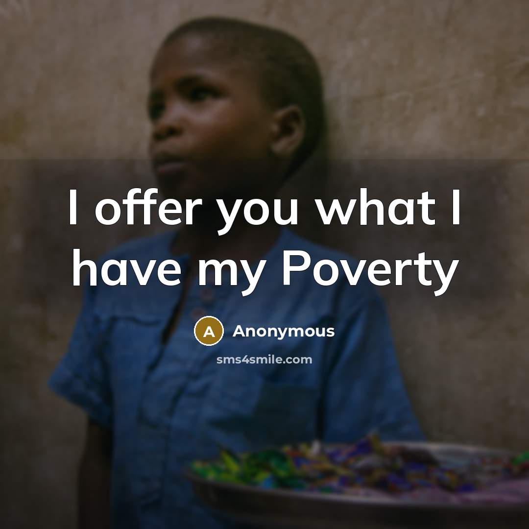 “I offer you what I have my Poverty…” quote by Anonymous