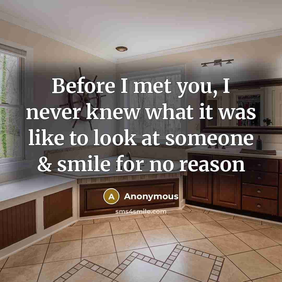 “Before I met you, I never knew what it was…” quote by Anonymous
