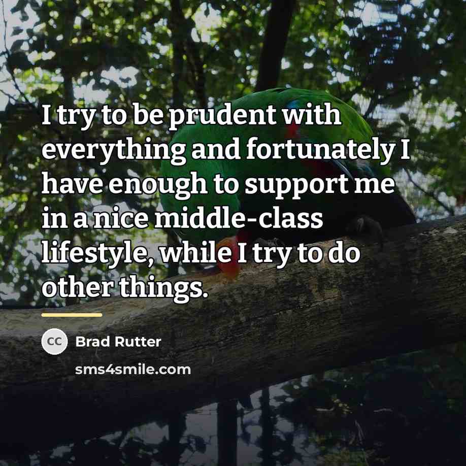“I try to be prudent with everything and fortunately I…” quote by Brad Rutter