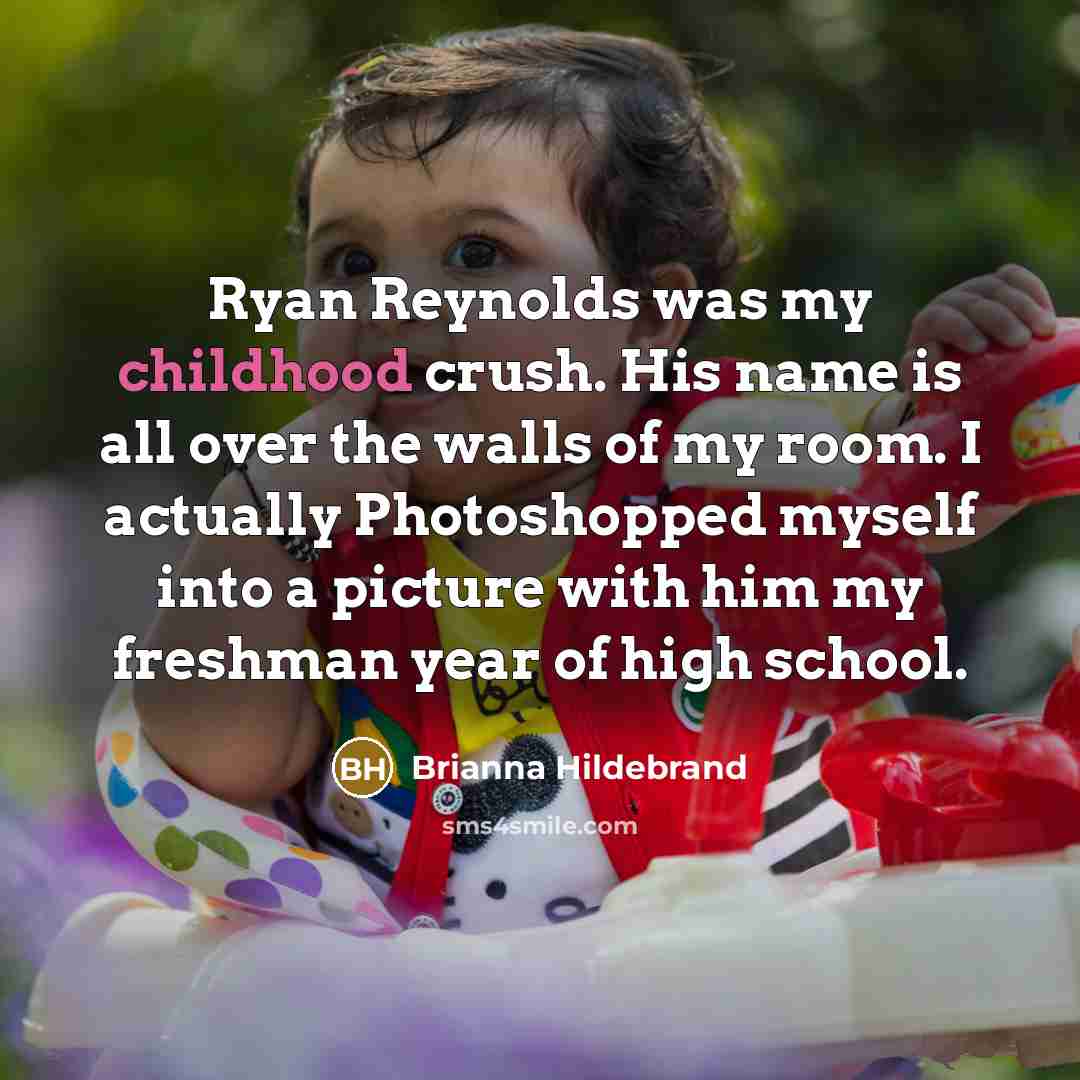 “Ryan Reynolds was my childhood crush. His name is all…” quote by Brianna Hildebrand