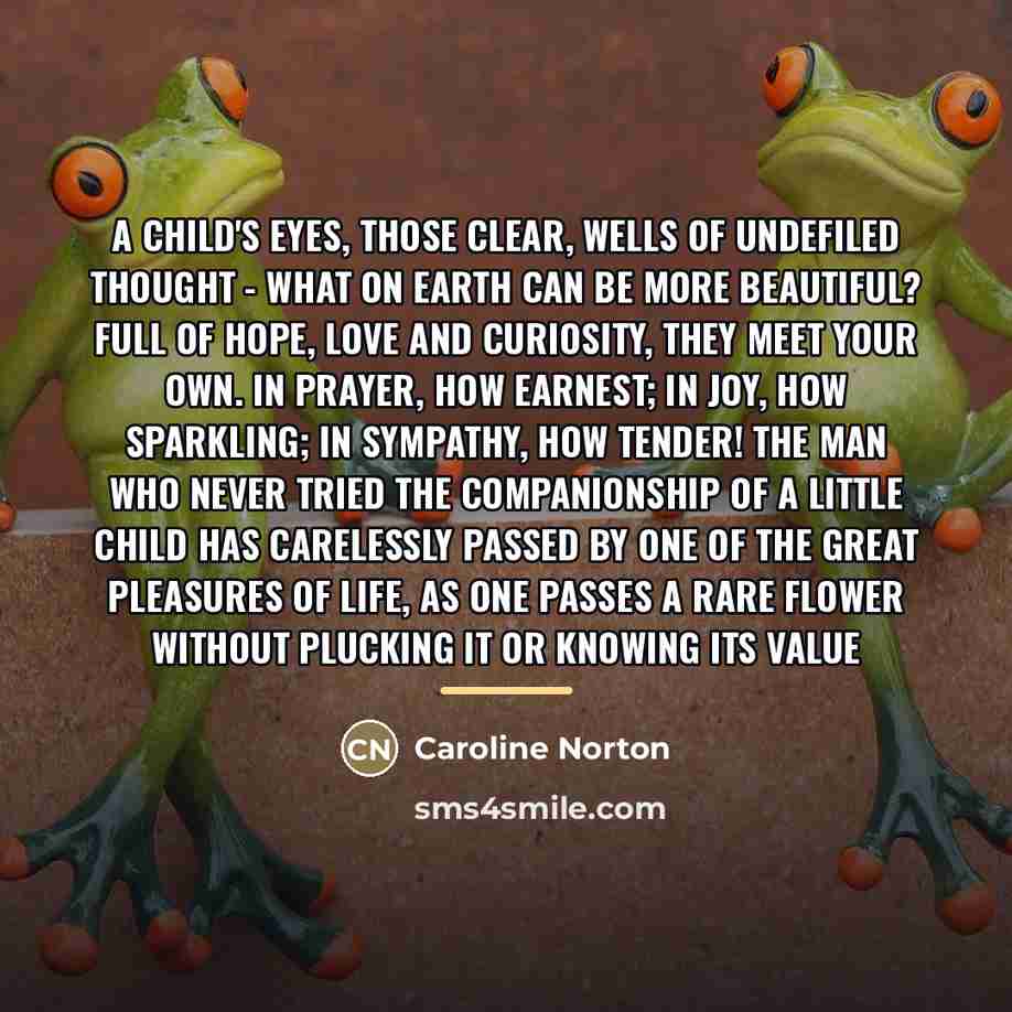 “A child's eyes, those clear, wells of undefiled thought -…” quote by Caroline Norton