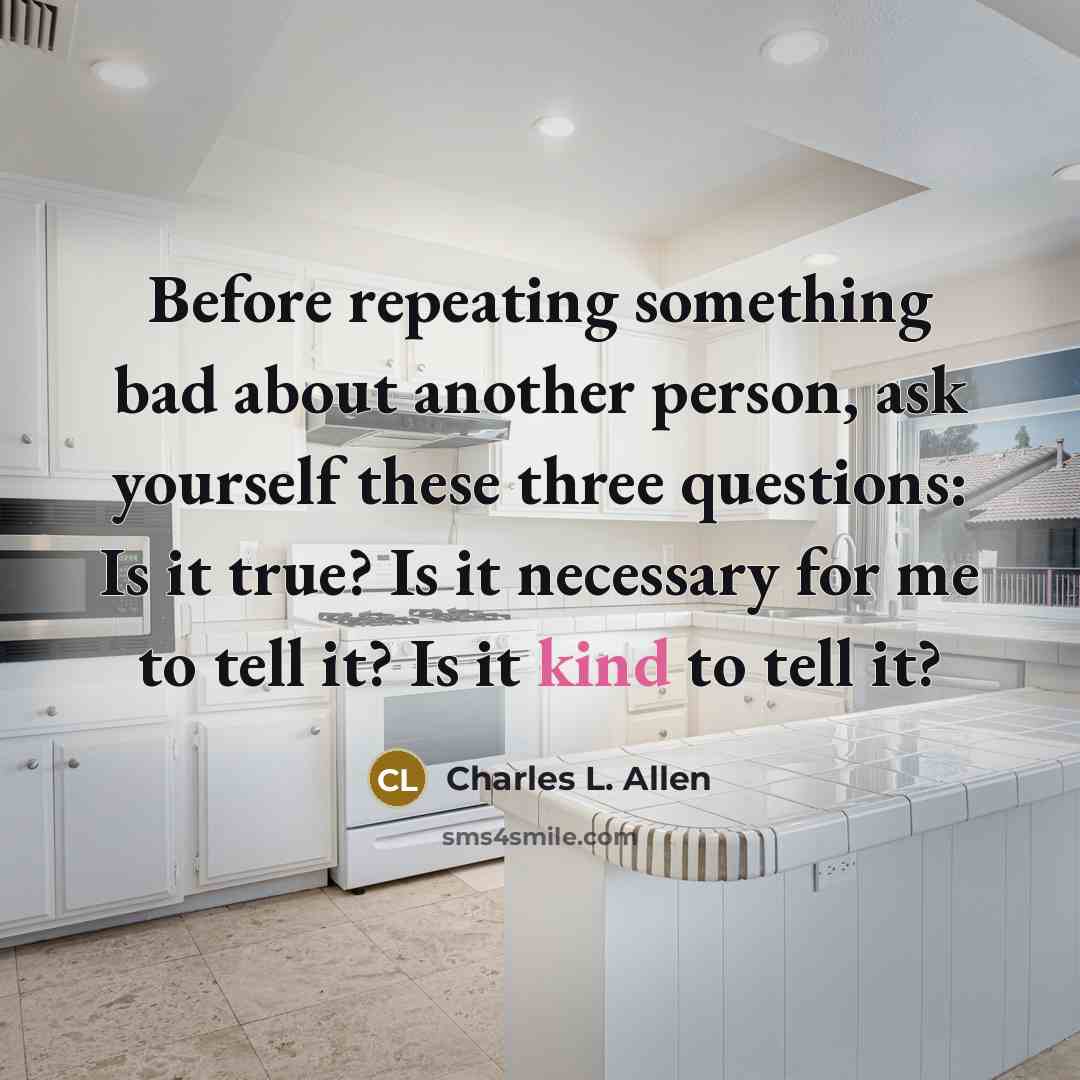 “Before repeating something bad about another person, ask yourself these…” quote by Charles L. Allen