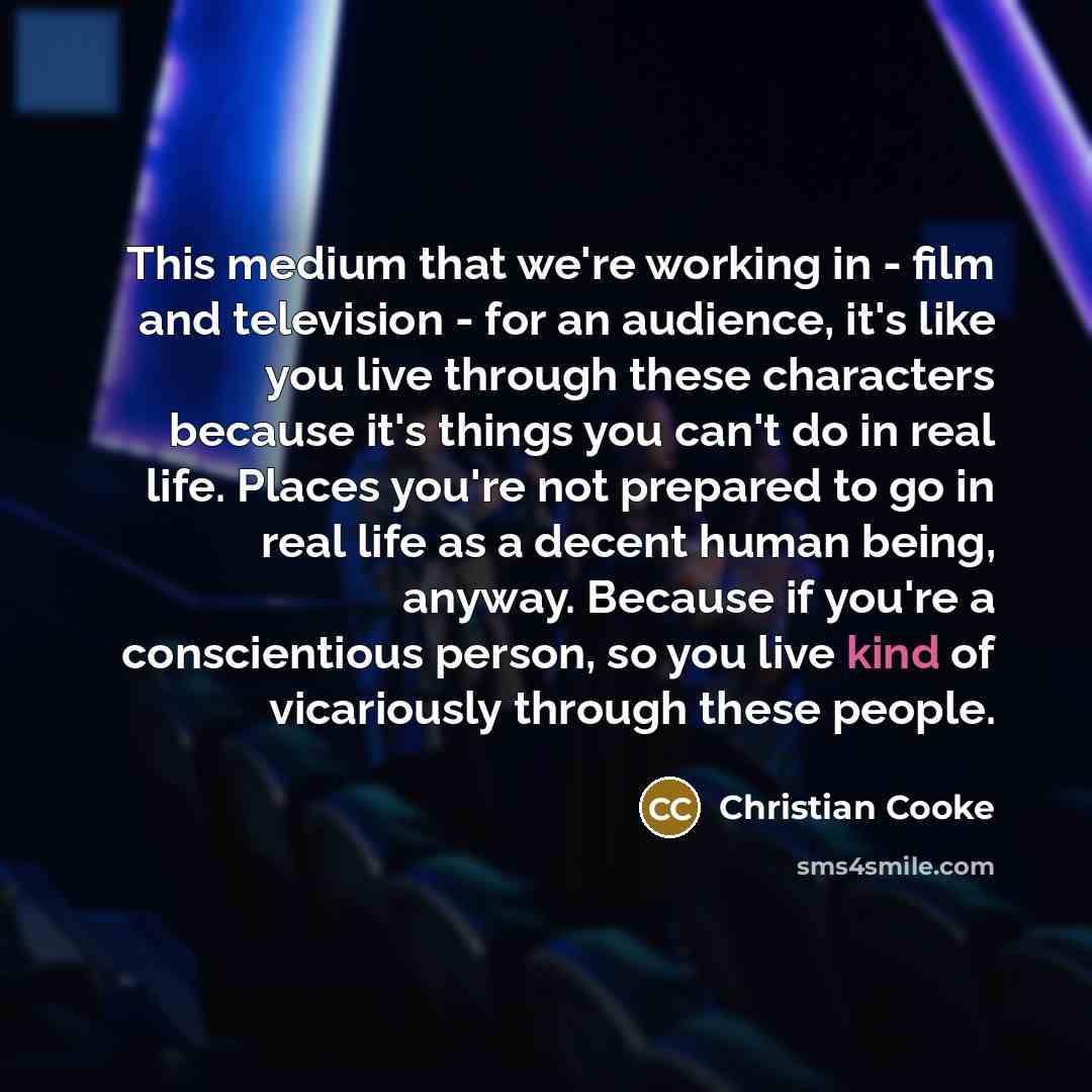 “This medium that we're working in - film and television…” quote by Christian Cooke