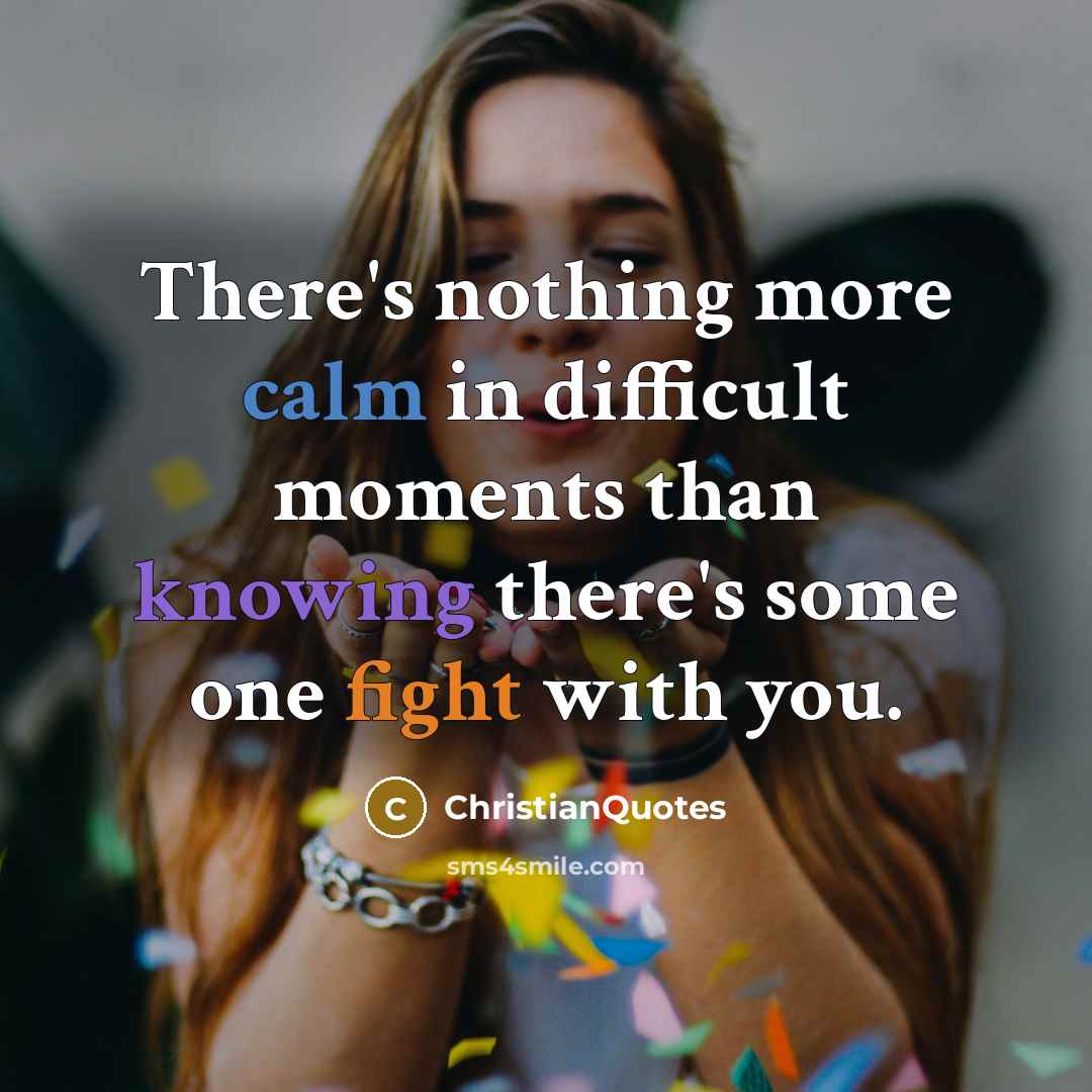 “There's nothing more calm in difficult moments than knowing there's…” quote by ChristianQuotes